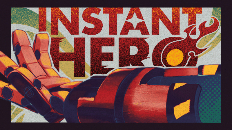 INSTANT HERO!